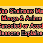 Was Chainsaw Man Manga & Anime Canceled or Axed? Reasons Explained
