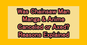 Was Chainsaw Man Manga & Anime Canceled or Axed? Reasons Explained