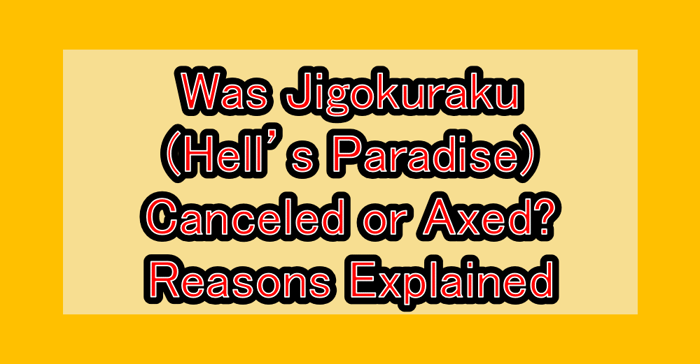 Was Jigokuraku (Hell’s Paradise) Canceled or Axed? Reasons Explained