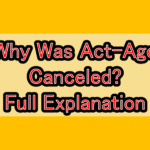 Why Was Act-Age Canceled? Full Explanation