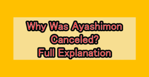 Why Was Ayashimon Canceled? Full Explanation
