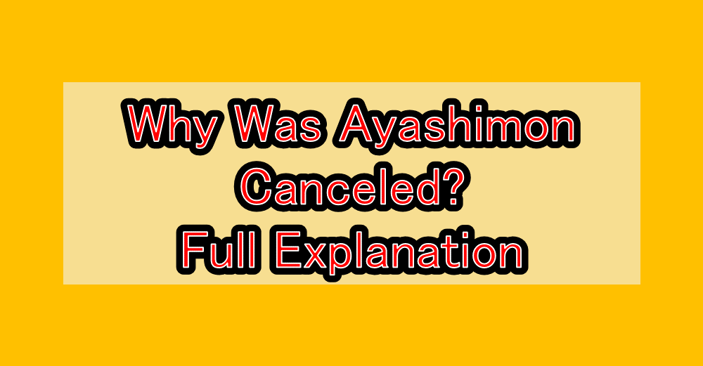 Why Was Ayashimon Canceled? Full Explanation
