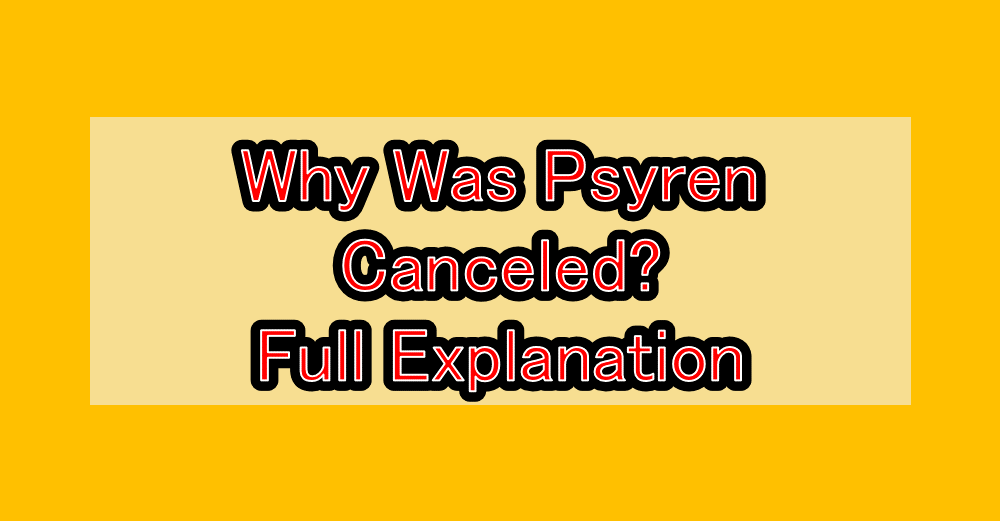 Why Was Psyren Canceled? Full Explanation