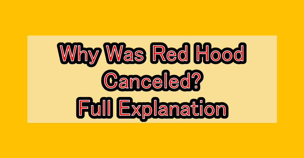 Why Was Red Hood (The Hunters Guild: Red Hood) Canceled? Full Explanation