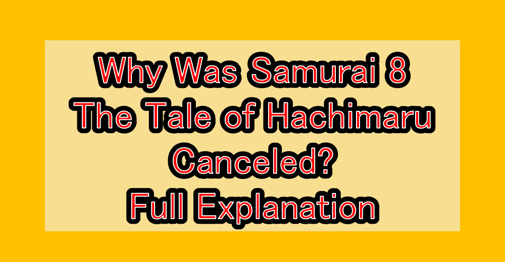 Why Was Samurai 8: The Tale of Hachimaru Canceled? Full Explanation