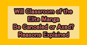 Will Classroom of the Elite Manga Be Canceled or Axed? Reasons Explained