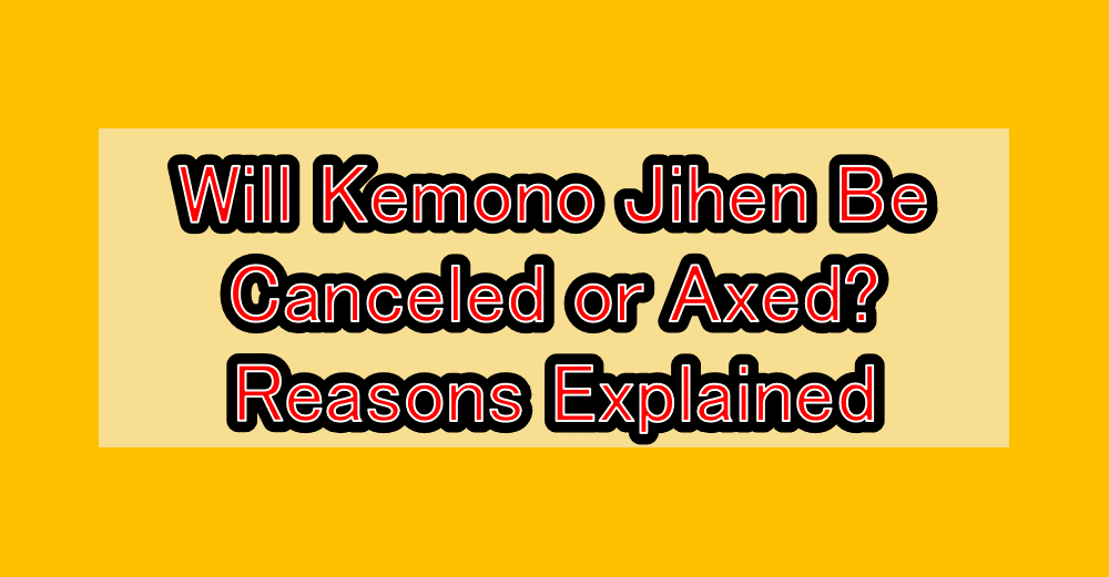 Will Kemono Jihen Be Canceled or Axed? Reasons Explained