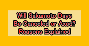 Will Sakamoto Days Be Canceled or Axed? Reasons Explained