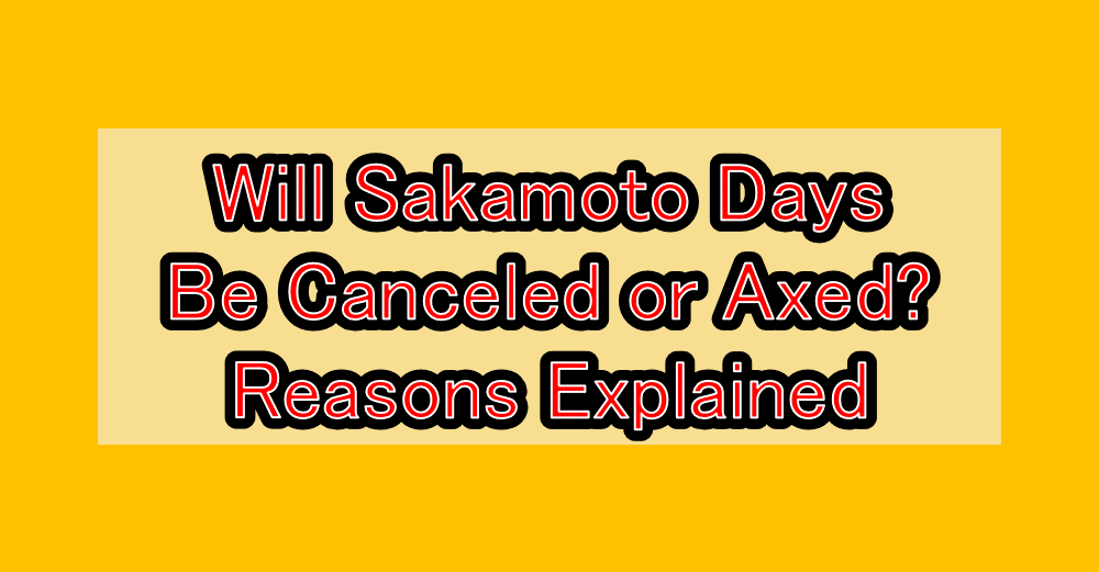 Will Sakamoto Days Be Canceled or Axed? Reasons Explained