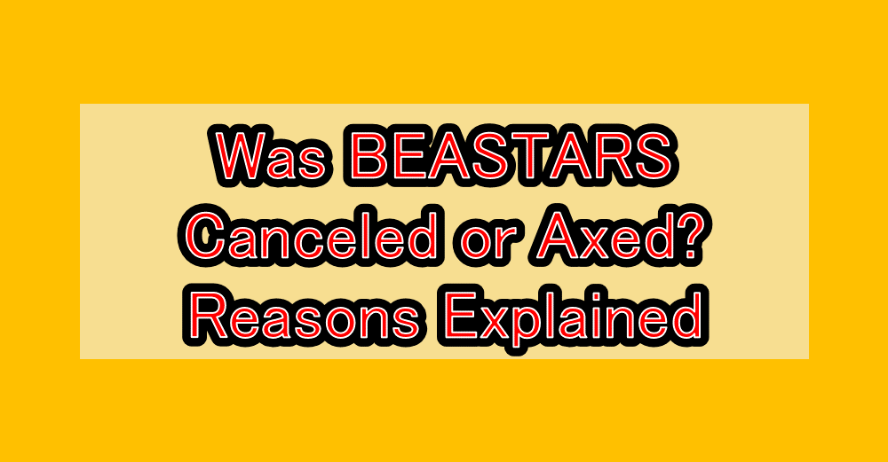 Was BEASTARS Canceled or Axed? Reasons Explained