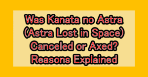 Was Kanata no Astra (Astra Lost in Space) Canceled or Axed? Reasons Explained