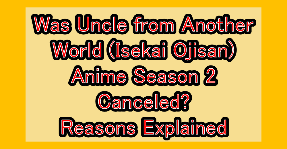 Was Uncle from Another World (Isekai Ojisan) Anime Season 2 Canceled? Reasons Explained