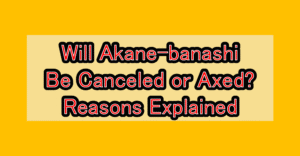 Will Akane-banashi Be Canceled or Axed? Reasons Explained