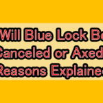 Will Blue Lock Be Canceled or Axed? Reasons Explained