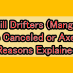 Will Drifters (Manga) Be Canceled or Axed? Reasons Explained