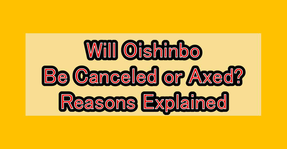 Will Oishinbo Be Canceled or Axed? Reasons Explained