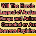 Will The Heroic Legend of Arslan Manga and Anime Be Canceled or Axed? Reasons Explained