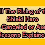 Will Tate no Yuusha no Nariagari (The Rising of the Shield Hero) Be Canceled or Axed? Reasons Explained