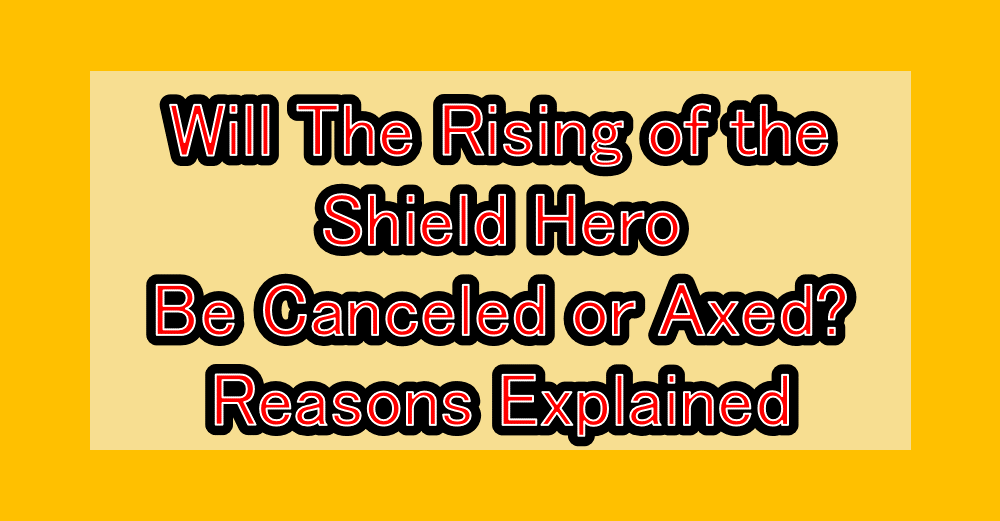 Will Tate no Yuusha no Nariagari (The Rising of the Shield Hero) Be Canceled or Axed? Reasons Explained