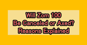 Will Zom 100 (Zom 100: Bucket List of the Dead) Be Canceled or Axed? Reasons Explained