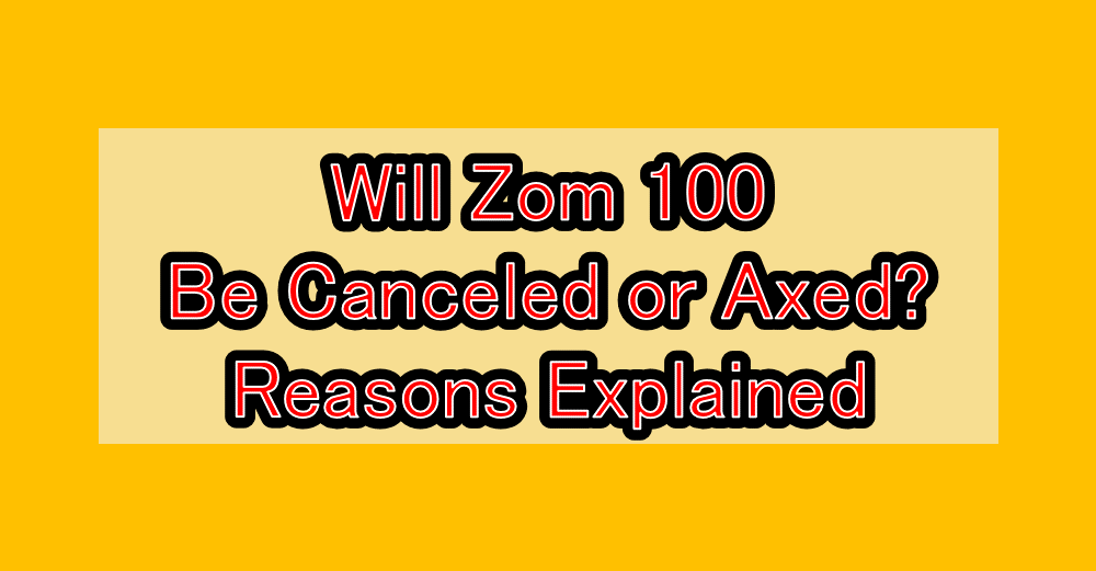 Will Zom 100 (Zom 100: Bucket List of the Dead) Be Canceled or Axed? Reasons Explained