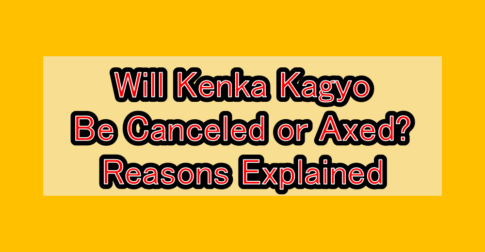 Will Kenka Kagyo (喧嘩稼業) Be Canceled or Axed? Reasons Explained