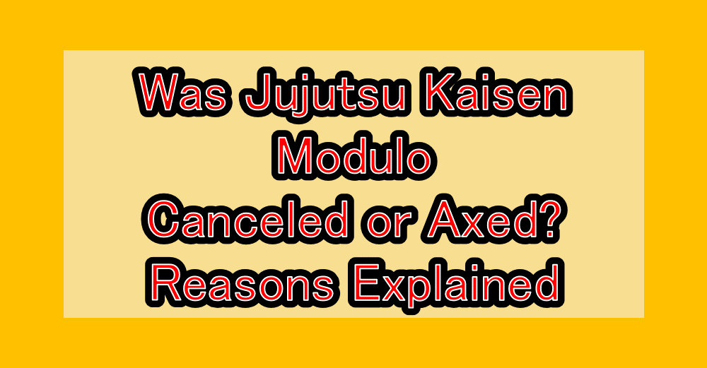 Was Jujutsu Kaisen Mojuro (Jujutsu Kaisen Modulo) Canceled or Axed? Reasons Explained