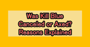 Was Kill Blue Canceled or Axed? Reasons Explained