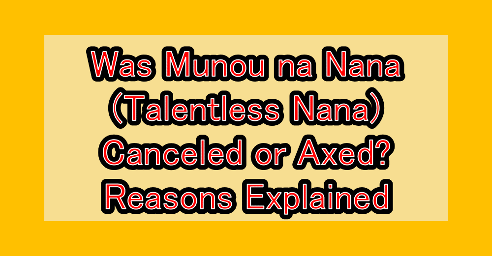 Was Munou na Nana (Talentless Nana) Canceled or Axed? Reasons Explained