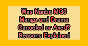 Was Nanba MG5 Manga and Drama Canceled or Axed? Reasons Explained