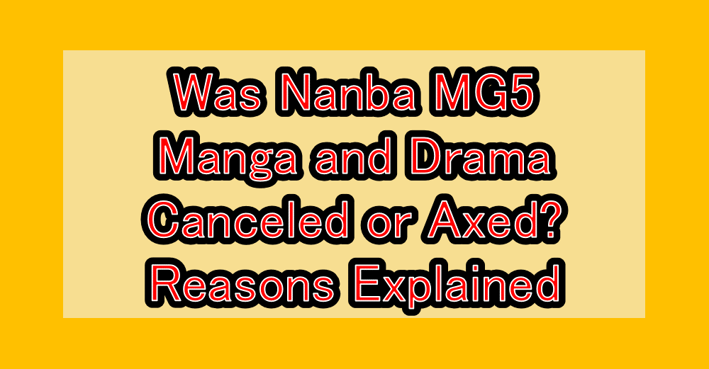 Was Nanba MG5 Manga and Drama Canceled or Axed? Reasons Explained
