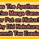 Was The Apothecary Diaries Manga Canceled or Put on Hiatus? Why Did Nekokurage Commit Tax Evasion?