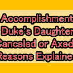 Will Accomplishments of the Duke's Daughter Manga Be Canceled or Axed? Reasons Explained