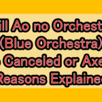 Will Ao no Orchestra (Blue Orchestra) Be Canceled or Axed? Reasons Explained