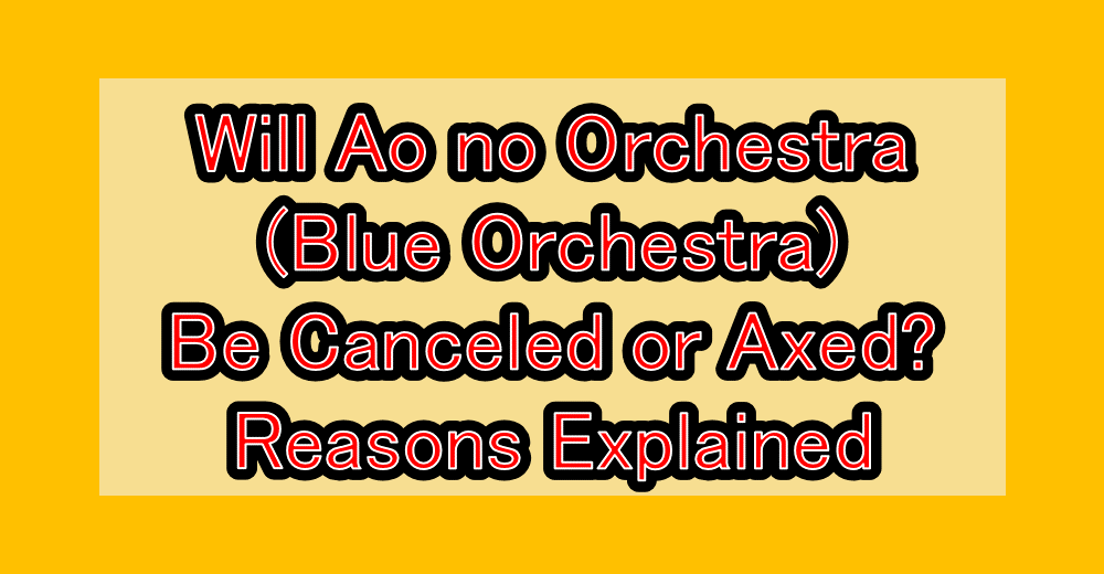 Will Ao no Orchestra (Blue Orchestra) Be Canceled or Axed? Reasons Explained