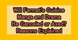 Will Fermat's Cuisine Manga and Drama Be Canceled or Axed? Reasons Explained