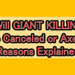 Will GIANT KILLING Be Canceled or Axed? Reasons Explained
