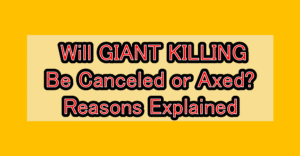 Will GIANT KILLING Be Canceled or Axed? Reasons Explained