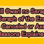 Will Owari no Seraph (Seraph of the End) Be Canceled or Axed? Reasons Explained