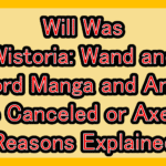 Will Was Wistoria: Wand and Sword Manga and Anime Be Canceled or Axed? Reasons Explained