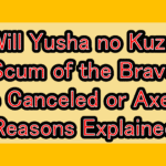 Will Yusha no Kuzu (Scum of the Brave) Be Canceled or Axed? Reasons Explained