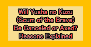 Will Yusha no Kuzu (Scum of the Brave) Be Canceled or Axed? Reasons Explained