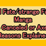 Will Fate/strange Fake Manga Be Canceled or Axed? Reasons Explained