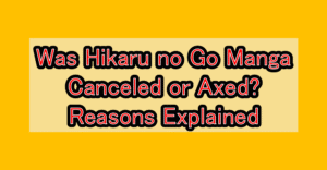 Was Hikaru no Go Manga Canceled or Axed? Reasons Explained