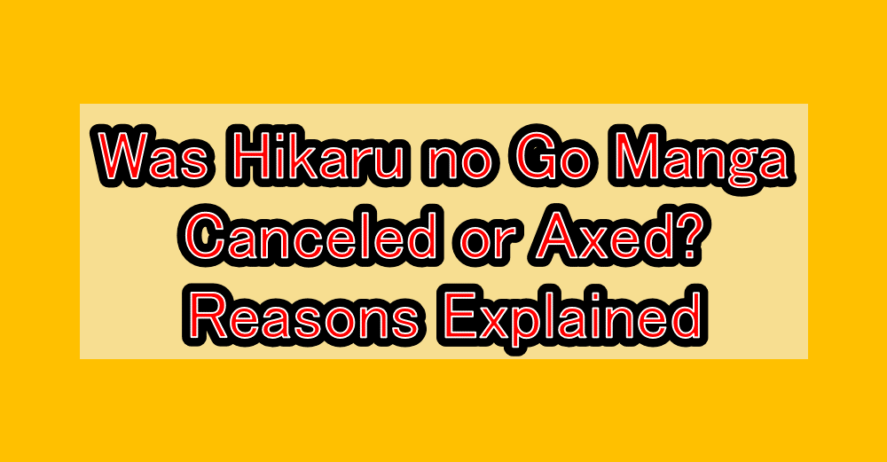 Was Hikaru no Go Manga Canceled or Axed? Reasons Explained